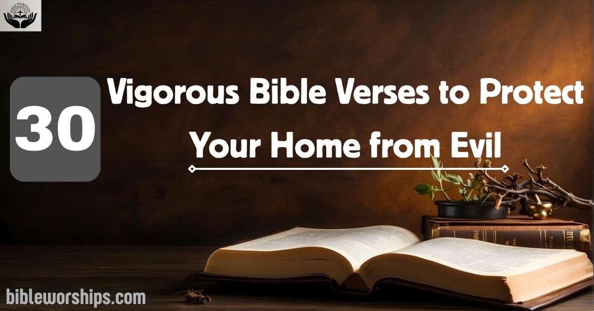 Vigorous Bible Verses to Protect Your Home from Evil