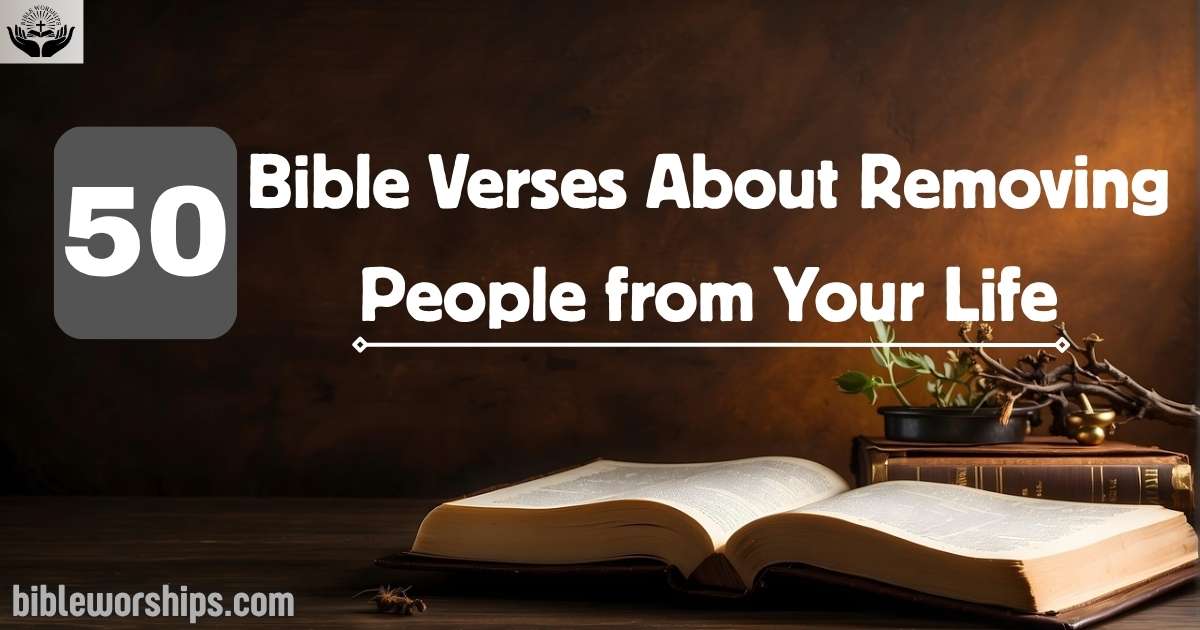 Bible Verses About Removing People from Your Life