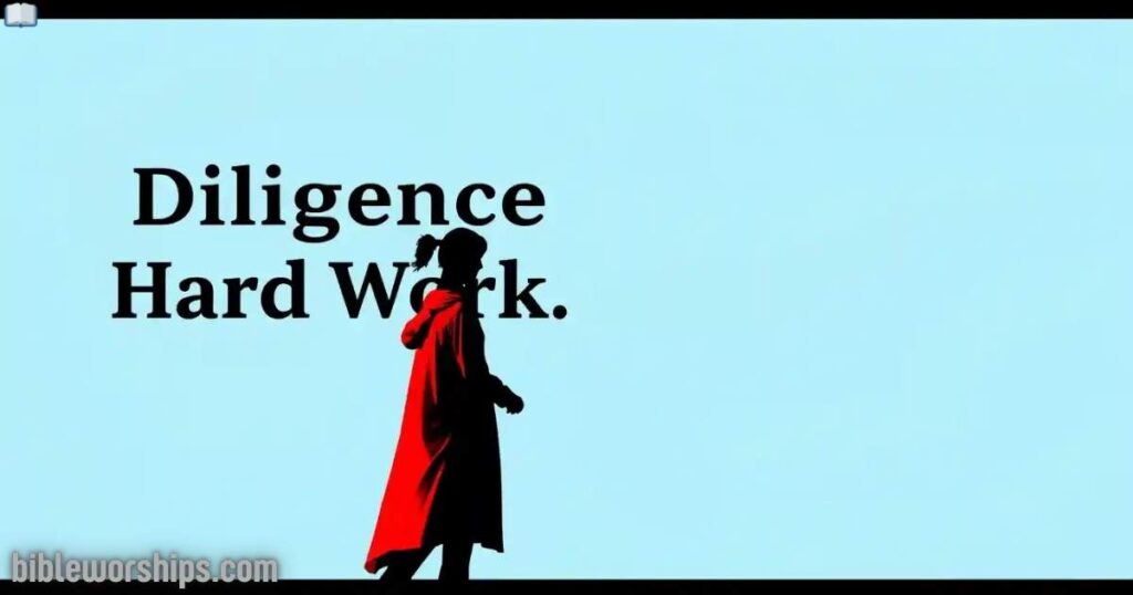 Diligence and Hard Work
