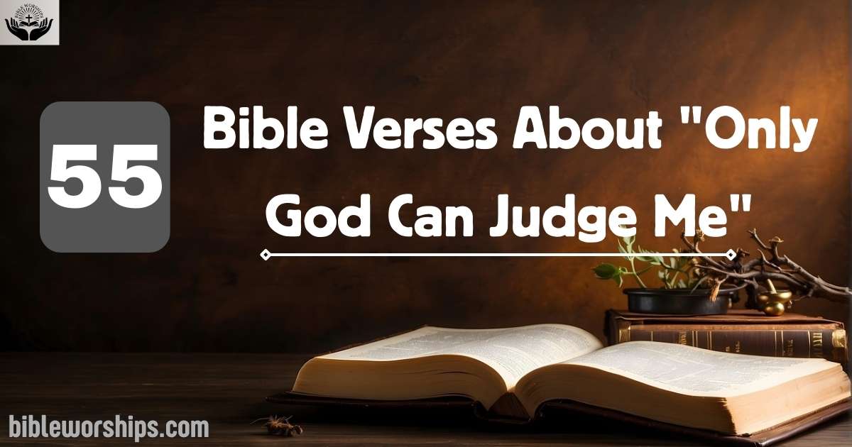 Bible Verses About "Only God Can Judge Me"